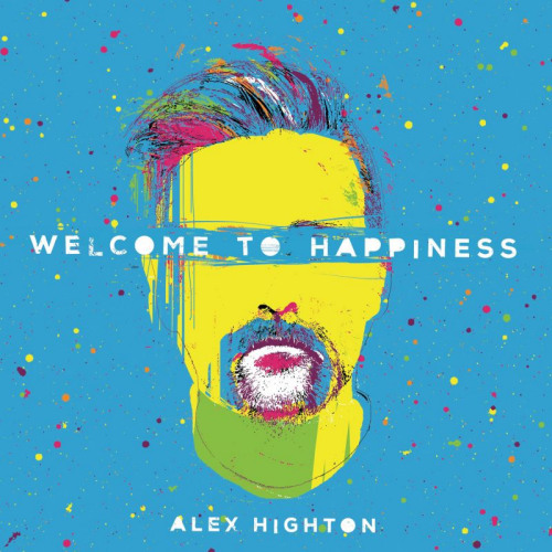 HIGHTON, ALEX - WELCOME TO HAPPINESSHIGHTON, ALEX - WELCOME TO HAPPINESS.jpg